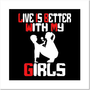 live is better with my girls Posters and Art
